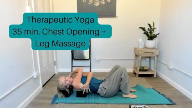Therapeutic Yoga- 35 min. Chest opening and self massage- legs