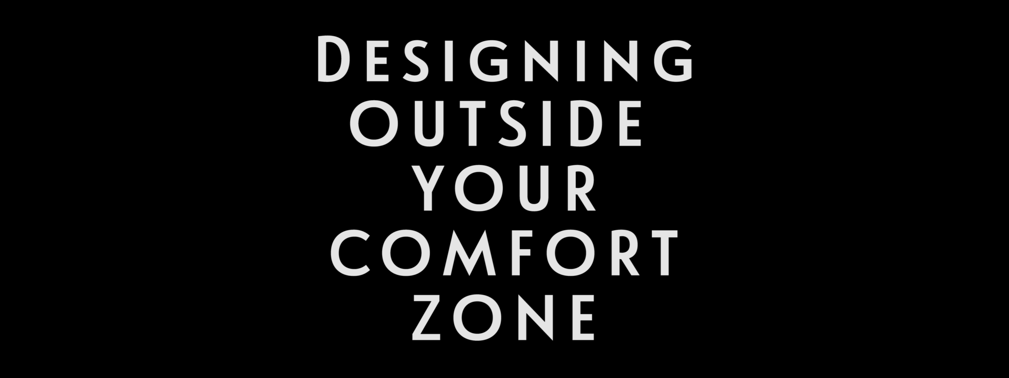 0018 | Designing Outside Your Comfort Zone