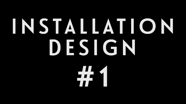 0014 | Installation Design #1
