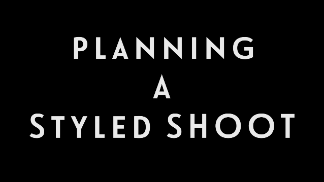 0004 | Planning a styled shoot