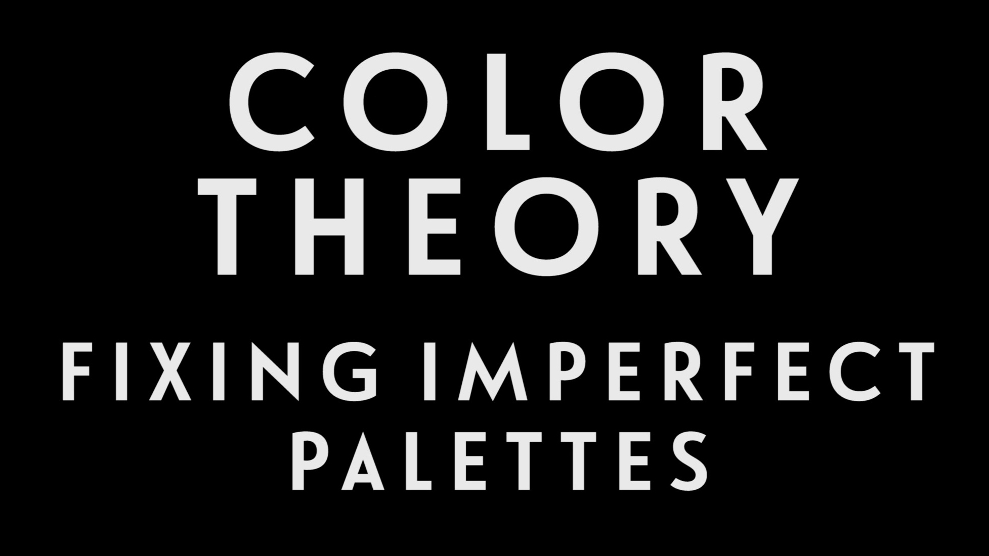 0056 | Color Theory: Fixing Imperfect Palettes