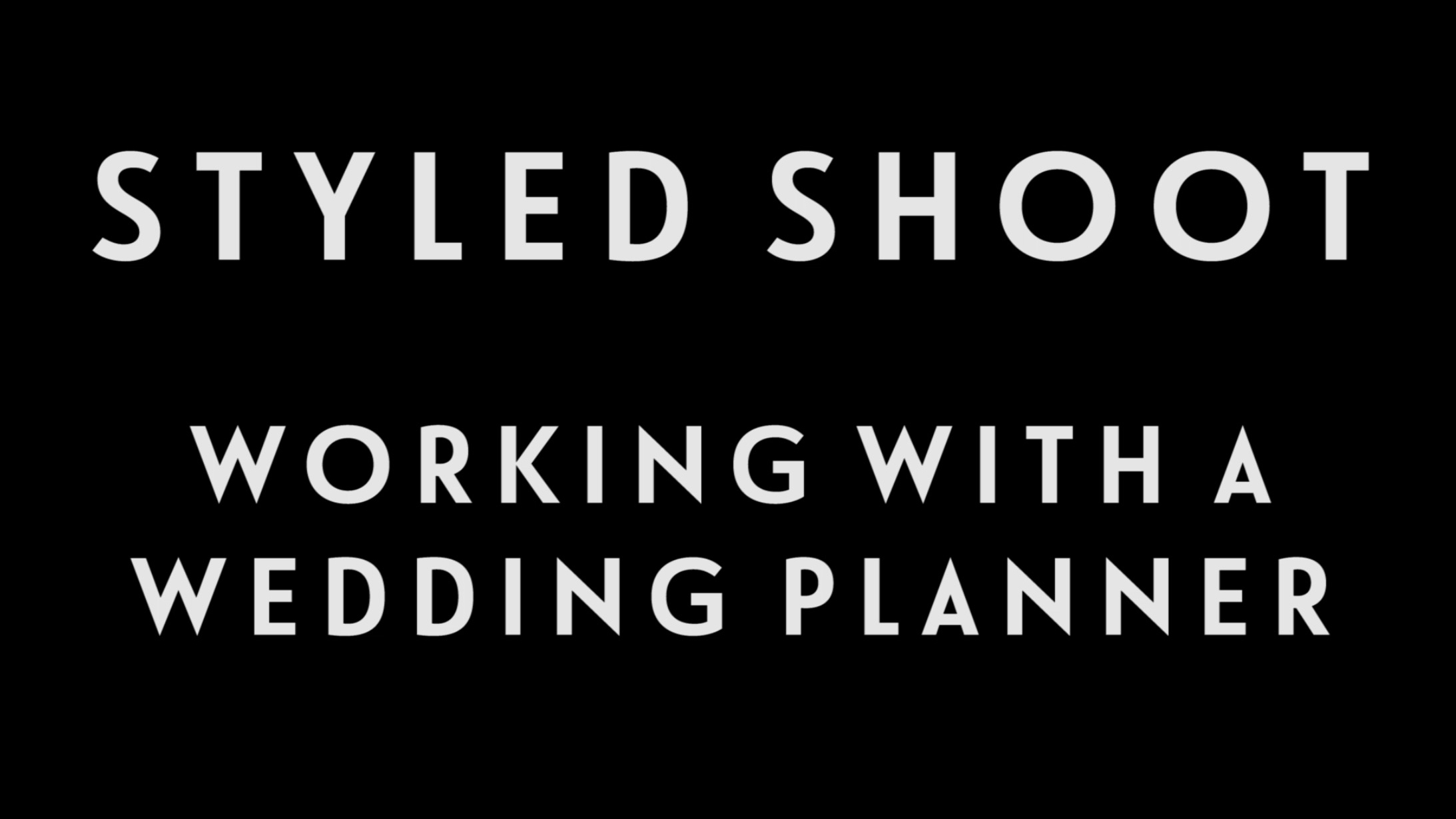 0054 | Styled Shoot - Working with a Wedding Planner