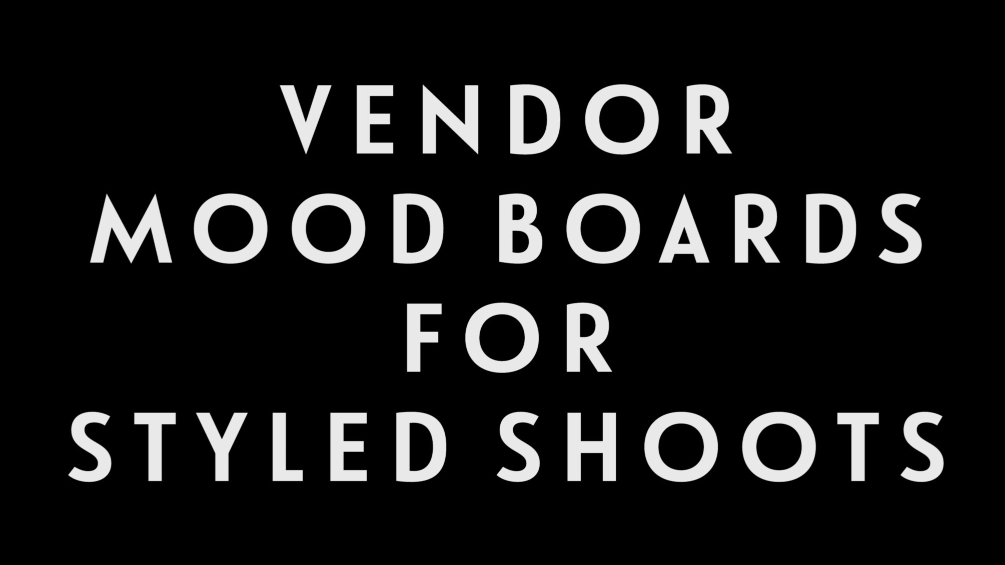 0053 | Vendor Boards for Styled Shoots