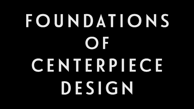 0009 | Foundations Of Centerpiece Design
