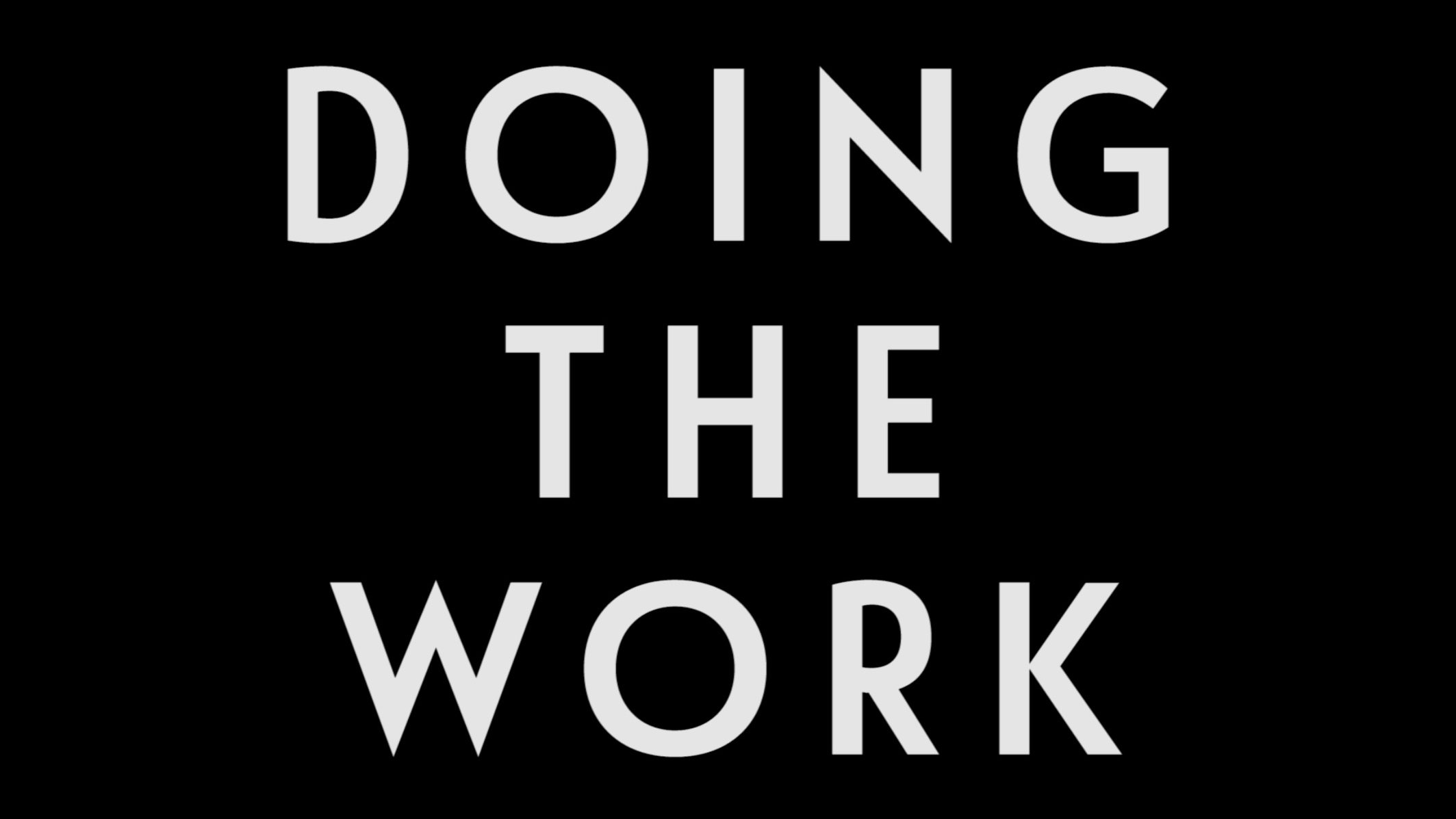 0068 | Doing The Work