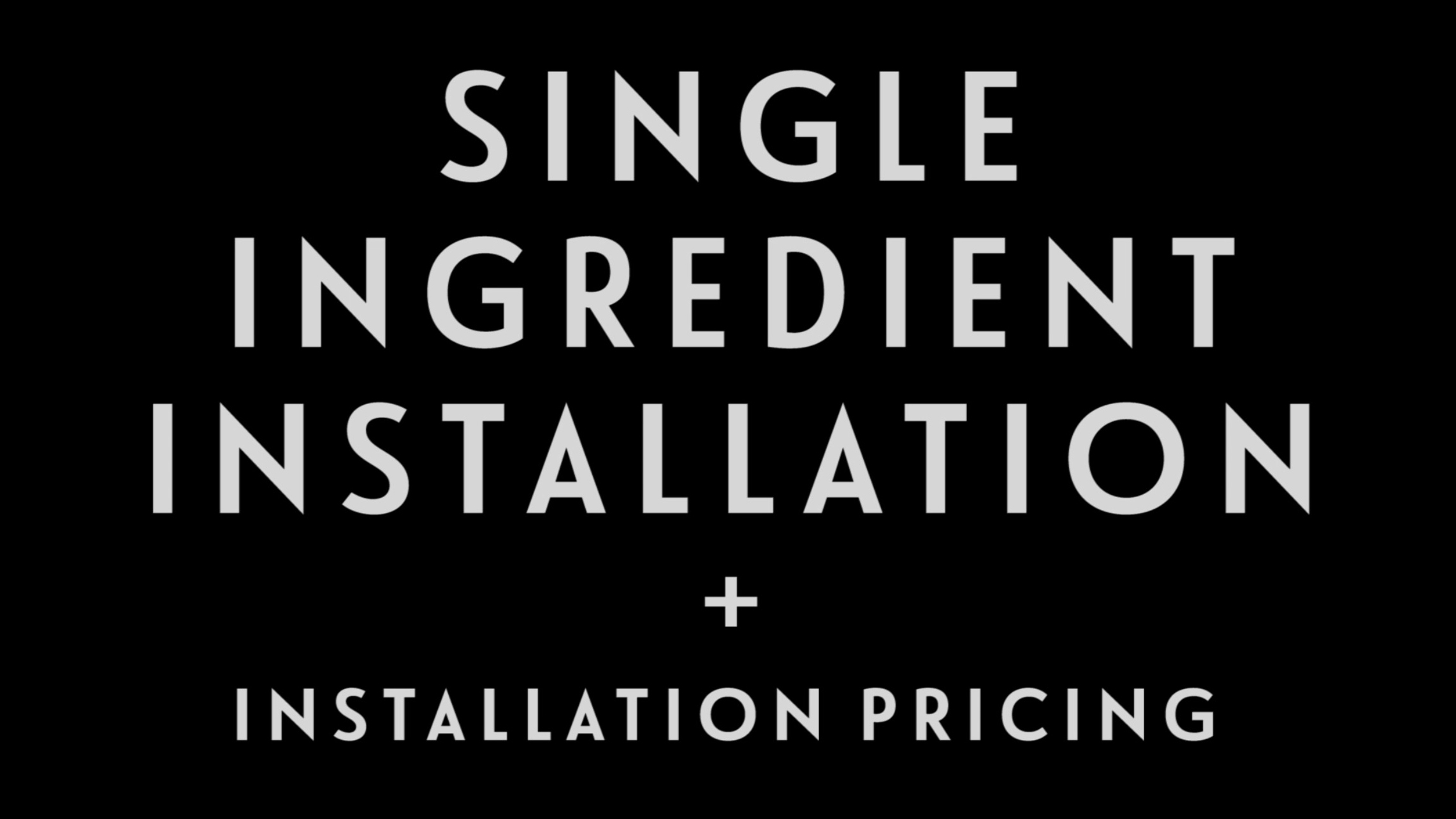 0048 | Single Ingredient Installation