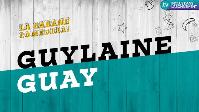 La Cabane ComediHa! | GUYLAINE GUAY