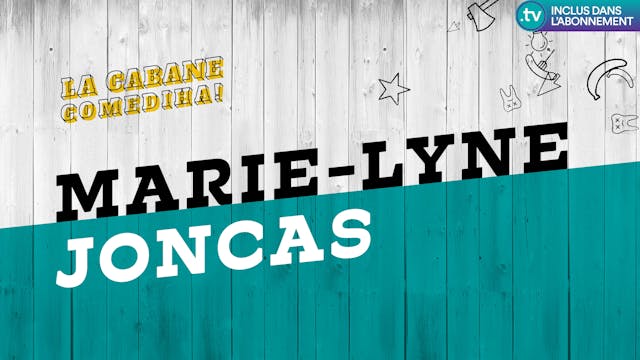 La Cabane ComediHa! | MARIE-LYNE JONCAS