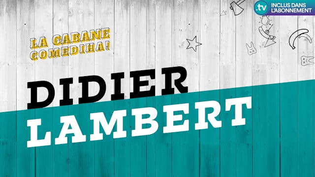 La Cabane ComediHa! | DIDIER LAMBERT