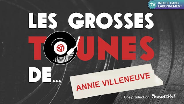 Les Grosses Tounes de... Annie Villeneuve