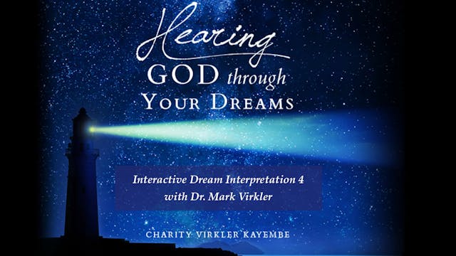 Hearing God Through Your Dreams - Interactive Interpretation 4 with Dr. Virkler