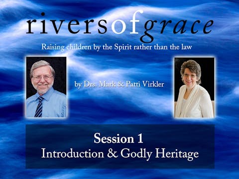 Rivers of Grace - Part 1 - Introduction & Godly Heritage