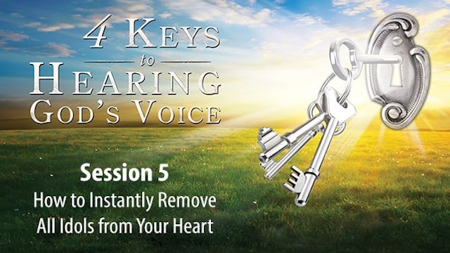 4 Keys to Hearing God's Voice - Session 5
