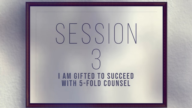 Unique Gifts Make Winning Teams - Session 3 - I Am Gifted to Succeed with 5-Fold Counsel
