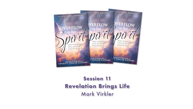 Overflow of the Spirit - Session 11 - MV - Revelation Brings Life