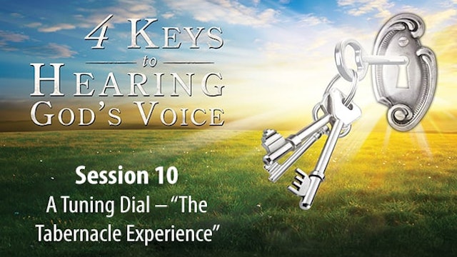 4 Keys to Hearing God's Voice - Session 10