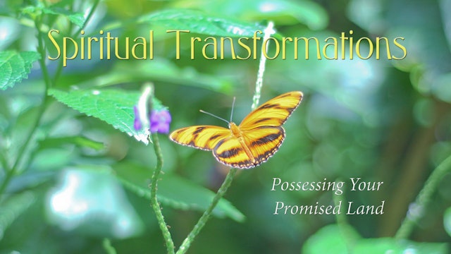 Spiritual Transformations - Possessing Your Promised Land