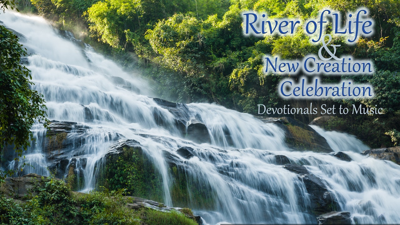 Spiritual Transformations – River of Life & New Creation Celebration