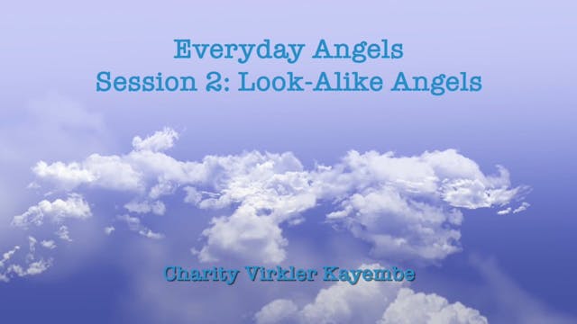 Everyday Angels - Session 2 - Look-Alike Angels