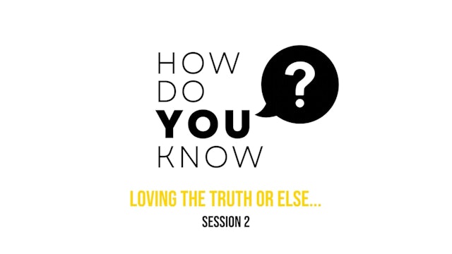How Do You Know - Session 2