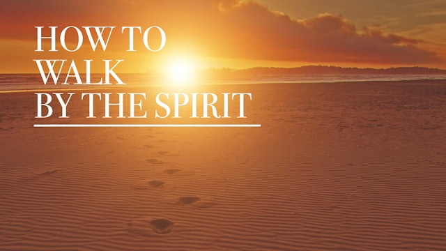 How to Walk by the Spirit