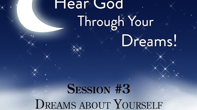 Hear God Through Your Dreams - Session 3
