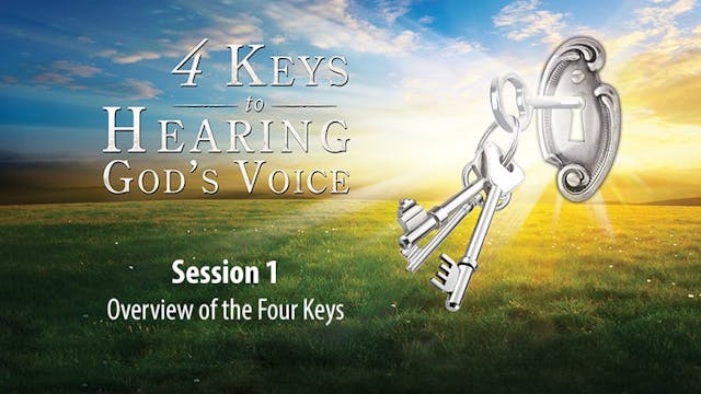 4 Keys to Hearing God's Voice - Abridged Edition - Session 1