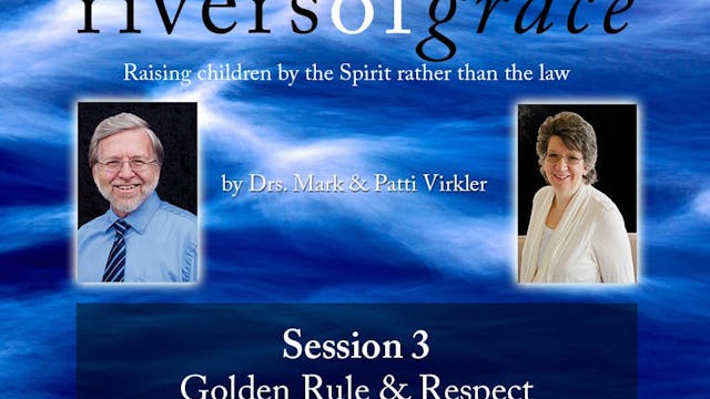 Rivers of Grace - Part 3 - Golden Rule & Respect