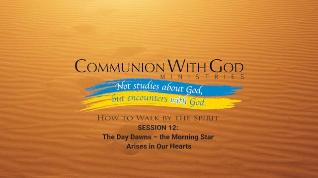 How to Walk by the Spirit - Session 12
