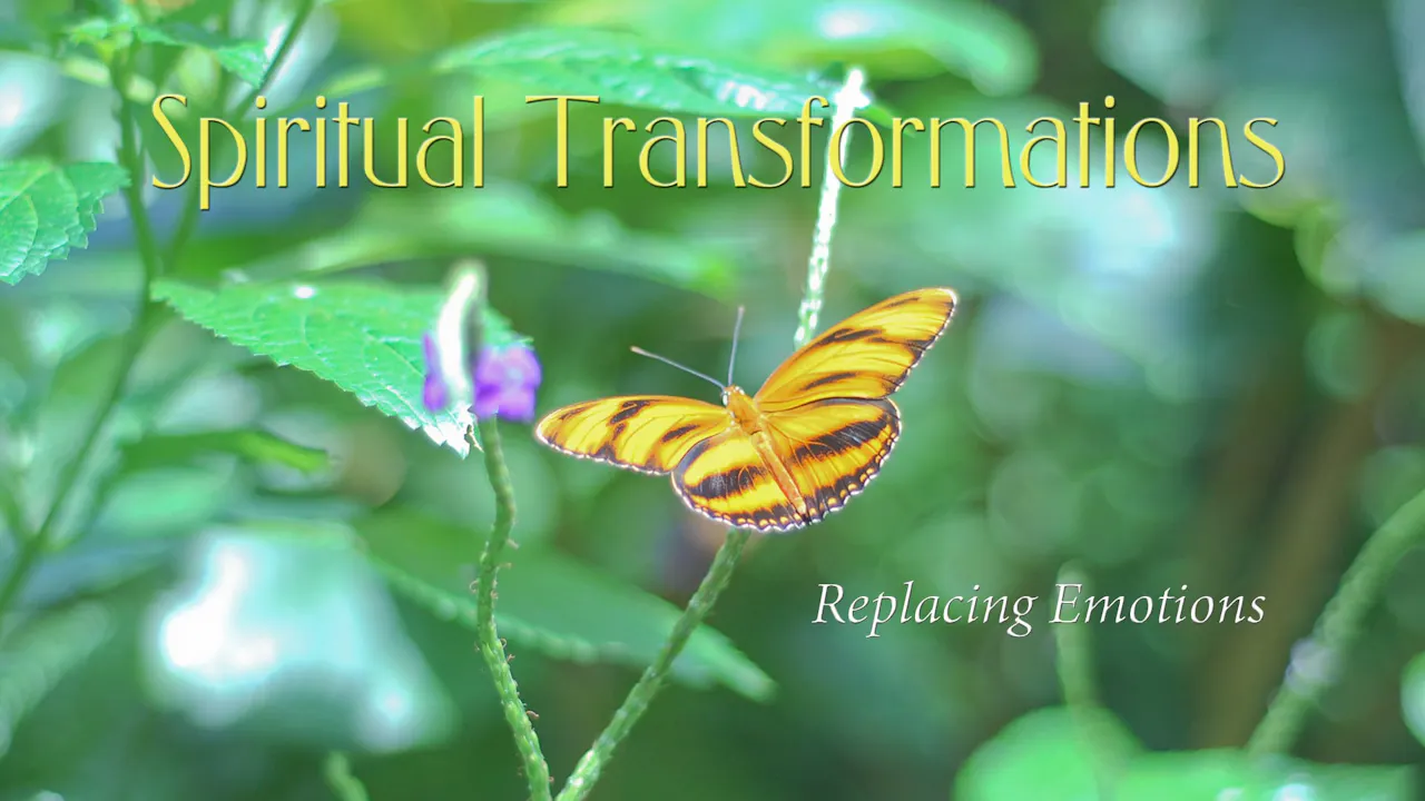 Spiritual Transformations - Replacing Emotions - CWG Streaming