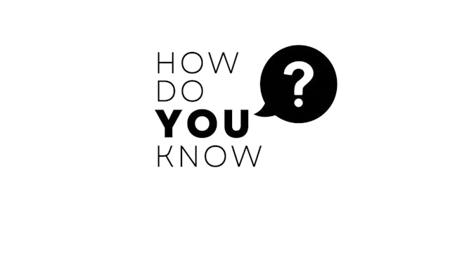 How Do You Know - Session 1