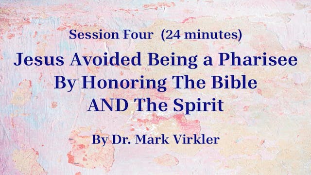 Decoding Deception - Session 4: Jesus Avoided Being a Pharisee By Honoring The Bible AND The Spirit