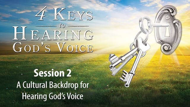 4 Keys to Hearing God's Voice - Session 2