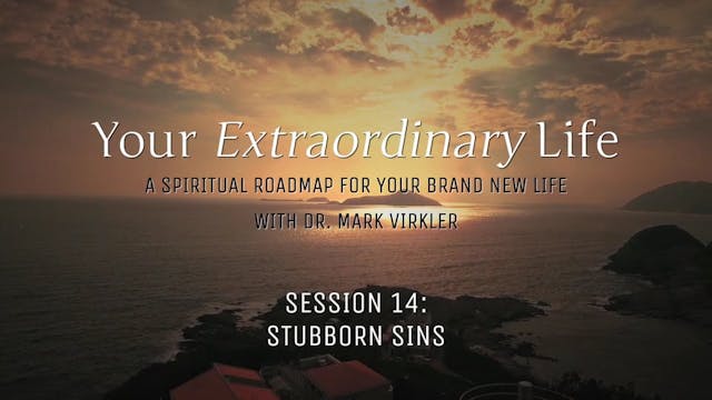 Your Extraordinary Life - Session 14 ...