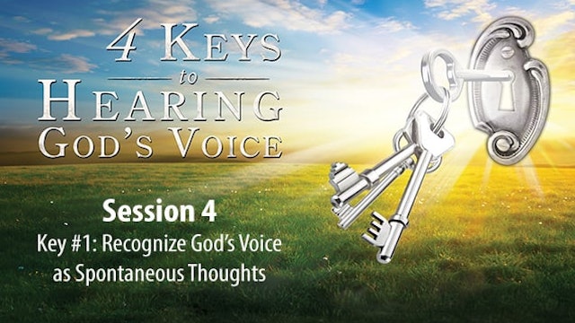 4 Keys to Hearing God's Voice - Session 4