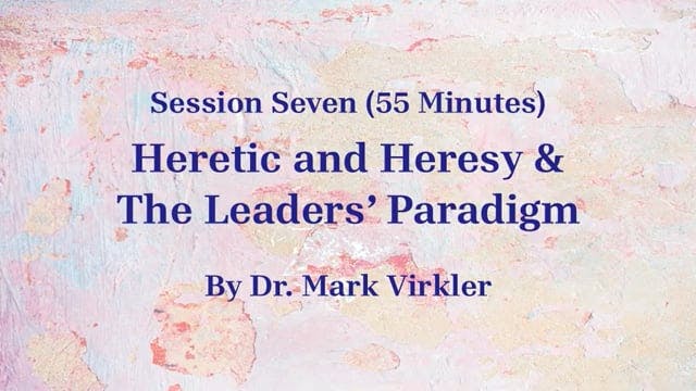 Decoding Deception - Session 7: Heretic and Heresy & The Leaders’ Paradigm