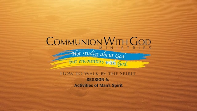 How to Walk by the Spirit - Session 6