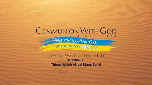 How to Walk by the Spirit - Session 7