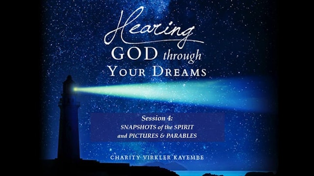Hearing God Through Your Dreams #4: Snapshots of the Spirit, Pictures & Parables