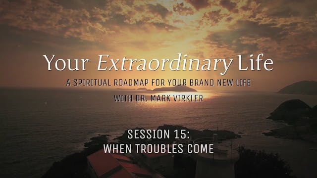 Your Extraordinary Life - Session 15 ...
