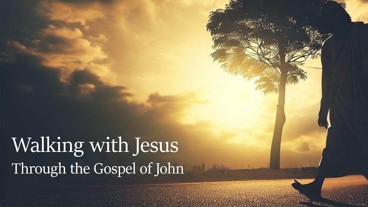 Walking with Jesus Through the Gospel of John