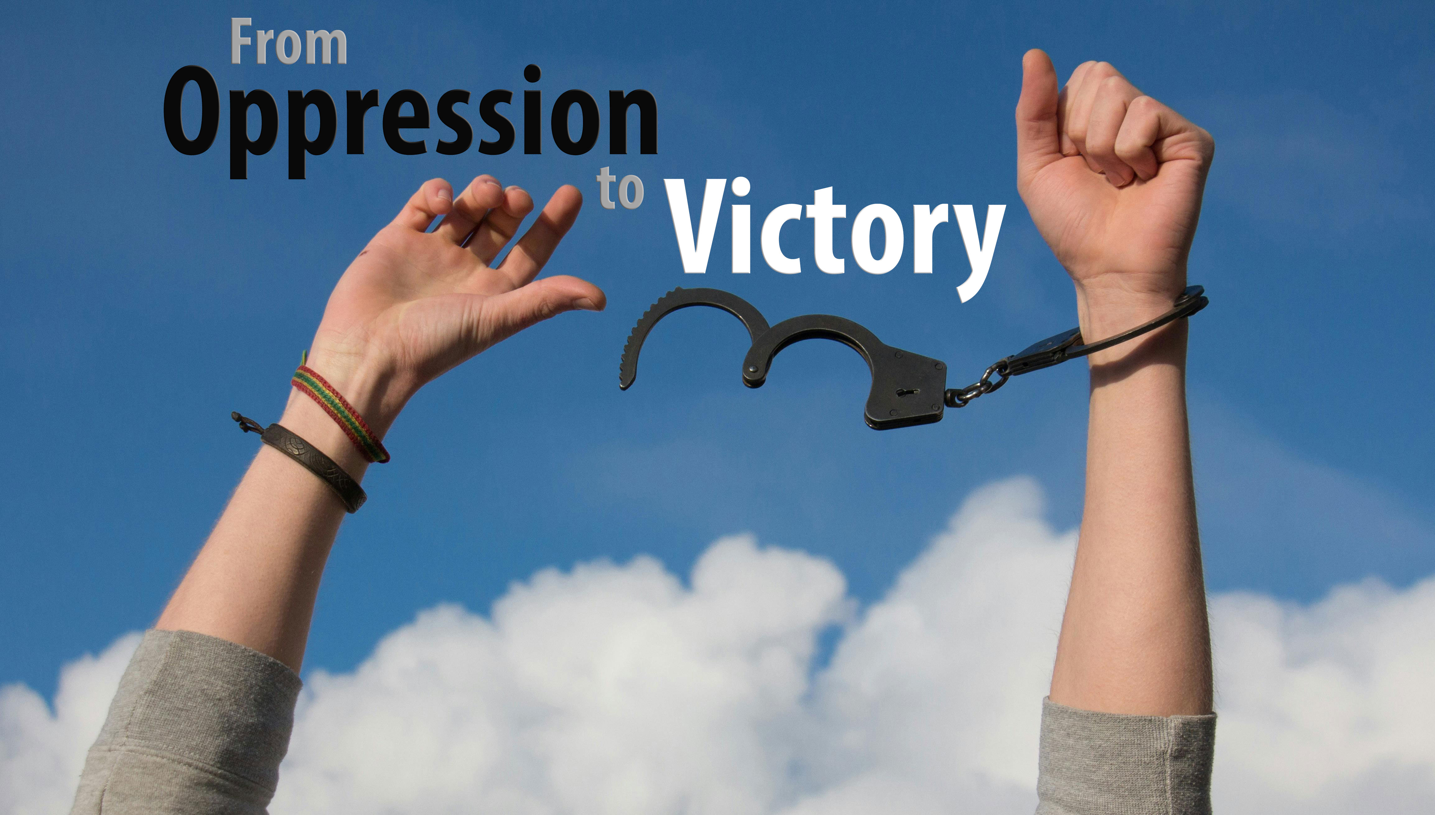 From Oppression to Victory
