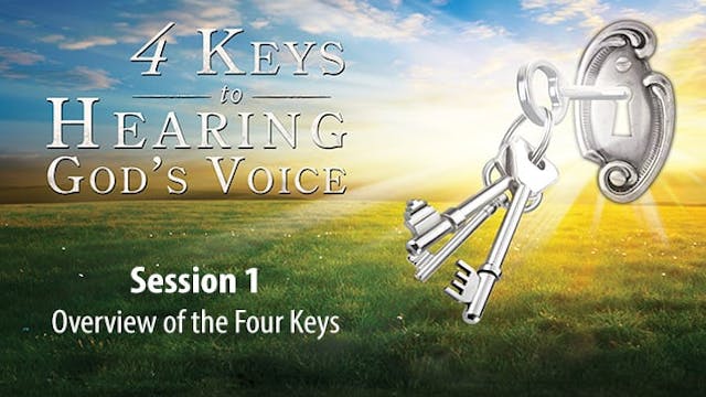 4 Keys to Hearing God's Voice - Session 1