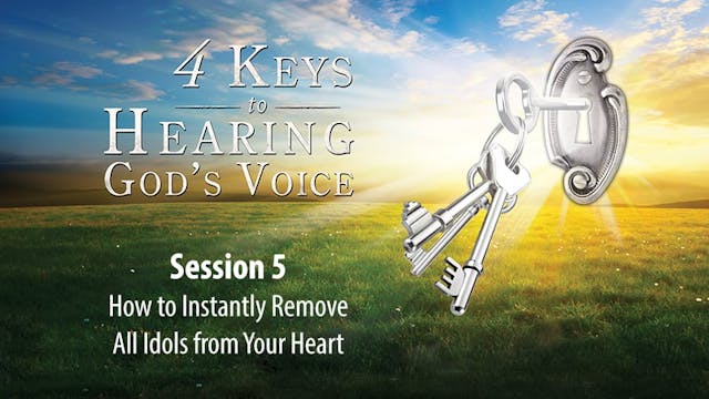 4 Keys to Hearing God's Voice - Abridged Edition - Session 5