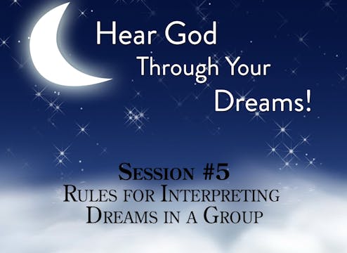 Hear God Through Your Dreams - Session 5