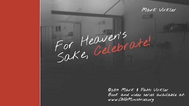 How Could I Have Been So Wrong - Session 15 - For Heaven's Sake, Celebrate