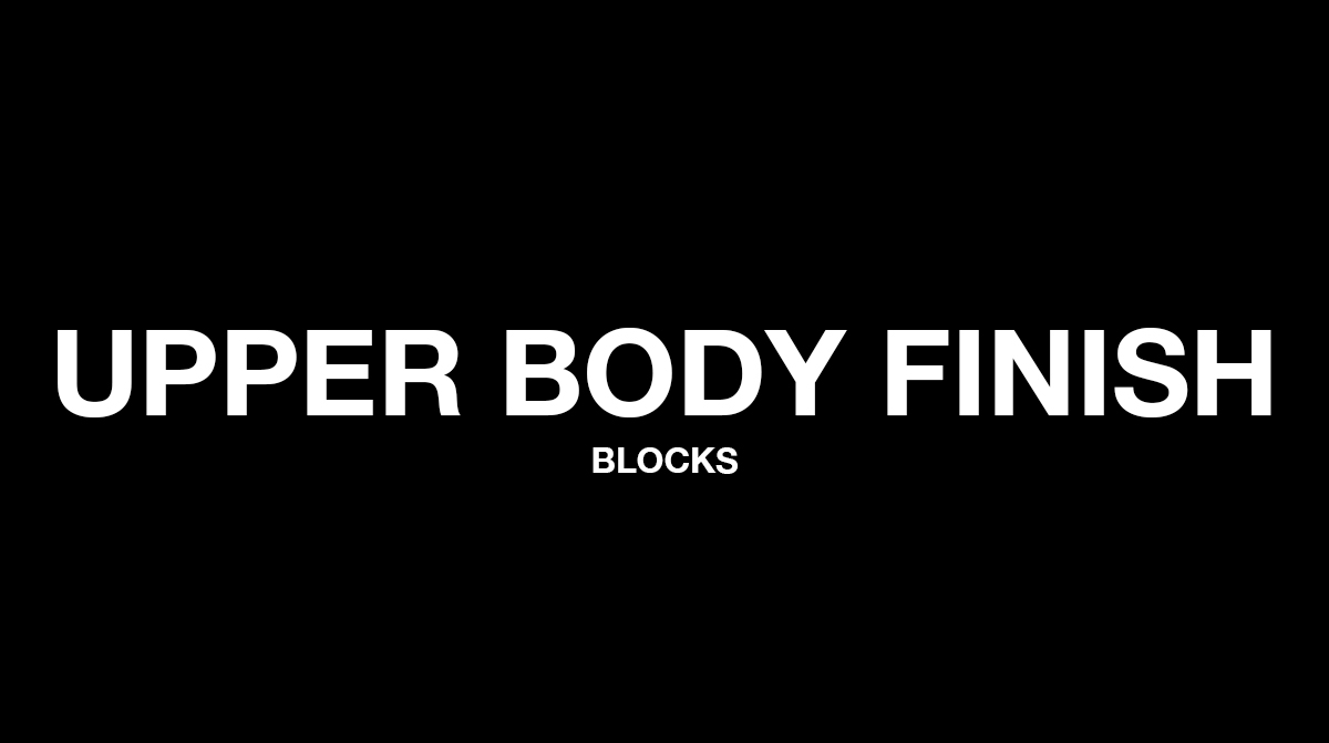 UPPER BODY FINISHERS