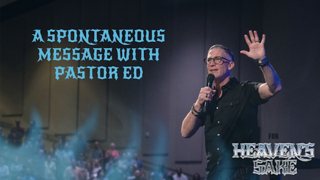 A Spontaneous Message with Pastor Ed