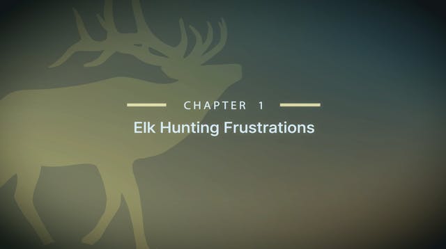 Module 11 - Chapter 1: Elk Hunting Fr...