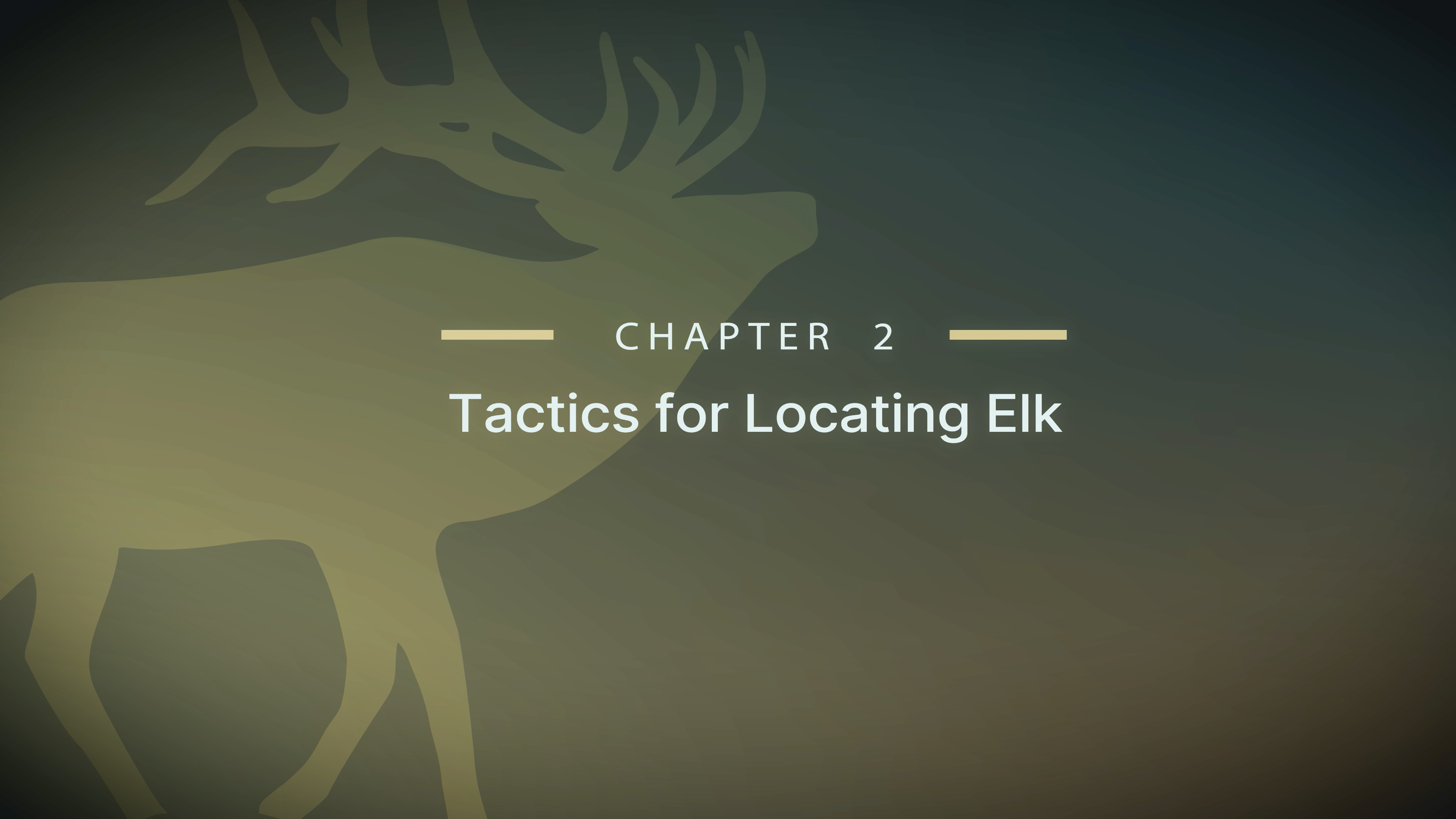 Module 7 - Chapter 2: Tactics for Locating Elk  